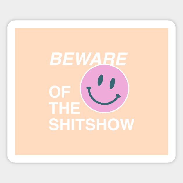 Beware of the shitshow Sticker by annacush